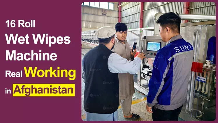 16-Roll Wet Wipes Production Line Successfully Running in Afghanistan
